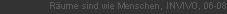 R�ume sind wie Menschen, INVIVO, 06-08