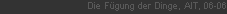 Die F�gung der Dinge, AIT, 06-06